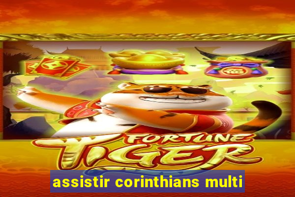 assistir corinthians multi